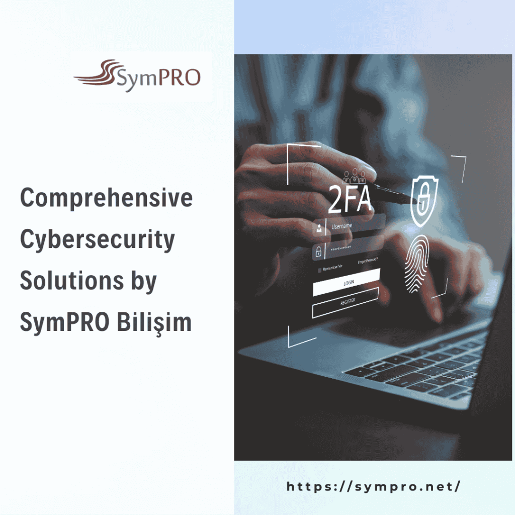 Comprehensive Cybersecurity Solutions by SymPRO Bilişim