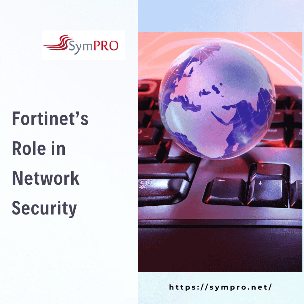 Fortinet’s Role in Network Security