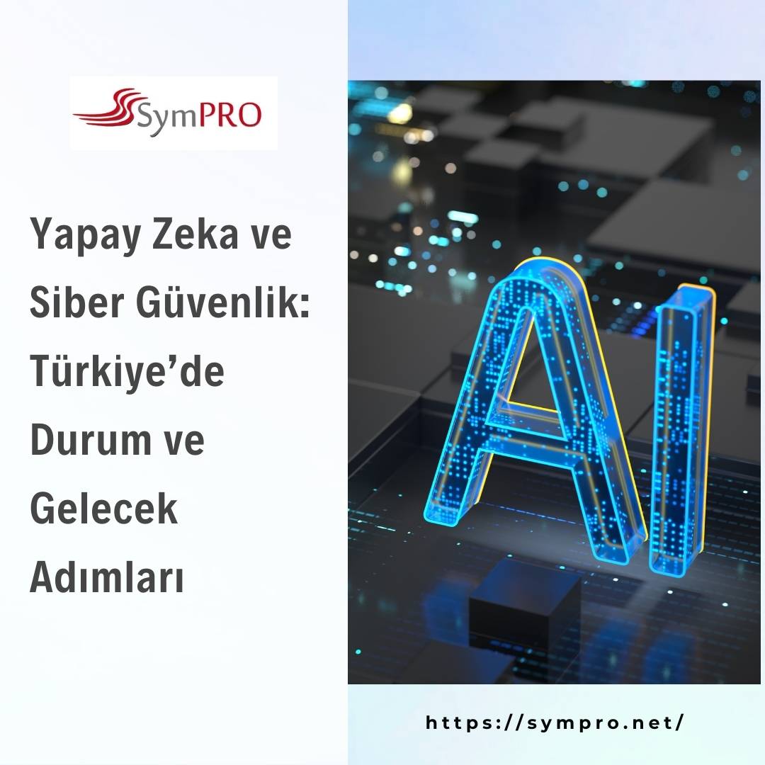 Yapay Zeka ve Siber Güvenlik - SymPRO Bilişim