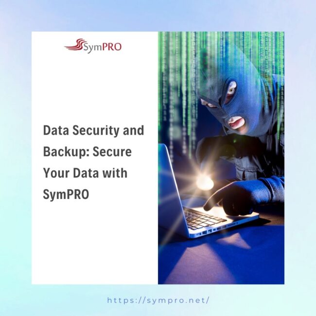 Data Security and Backup Secure Your Data with SymPRO Data Security and Backup Secure Your Data with SymPRO